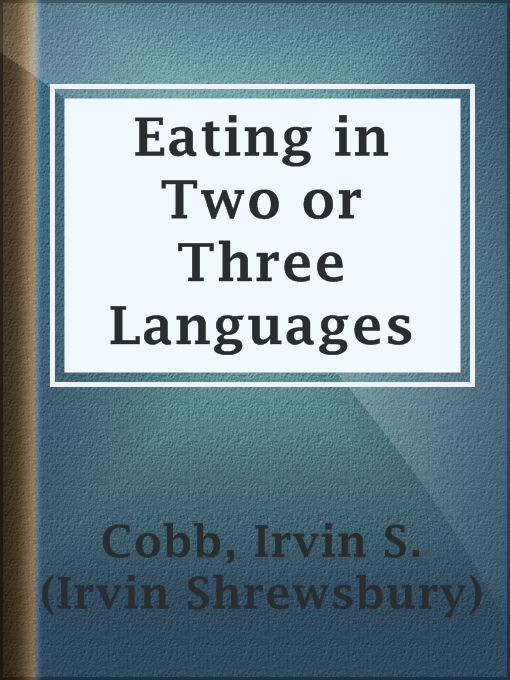 Title details for Eating in Two or Three Languages by Irvin S. (Irvin Shrewsbury) Cobb - Wait list